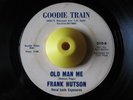 Northern Soul 45 FRANK HUTSON Old Man Me Goodie Train