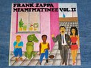 FRANK ZAPPA-MIAMI MATINEE VOL.II (LIVE MIAMI+N.Y.1976)