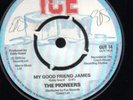 MY GOOD FRIEND JAMES-PIONEERS-ICE RECORDS-VG+/7