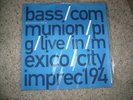 BASS COMMUNION /PIG Live in Mexico 12
