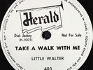 78 - Little Walter - Take a Walk with Me (Herald 403)