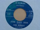 CARL BURNETT  JERK BABY JERK (NORTHERN/R&B)