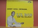 RARE SOUL LP LIL BOB & THE LOLLIPOPS SWET SOUL SWINGER