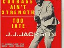 J.J. JACKSON COURAGE AIN'T STRENGTH FRENCH ORIG EP 45 PS 7