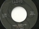 Paul Kelly Only Your Love Rare Deep Soul 45 Lloyd HEAR