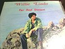 WILLIE LINDO - ..........FAR AND DISTANT...LP