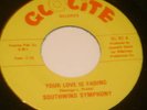 SOUTHWIND SYMPHONY YOUR LOVE IS FADING 45 GLOLITE