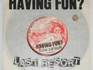 LAST RESORT Having Fun? 7