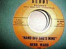 HERB WARD----HANDS OFF SHE'S MINE----BUDDY----LISTEN