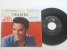 Elvis Presley I Feel So Bad 45 W/Sleeve NM 