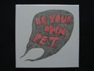 BE YOUR OWN PET Box set Album 7x7” RARE (350) SEALED