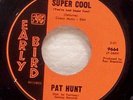 45 Funk PAT HUNT Super Cool 1968 Early Bird 9664