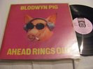 BLODWYN PIG - AHEAD RINGS OUT - 1ST PINK ISLAND SOLID