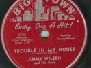 78-BLUES-JIMMY WILSON-TROUBLE IN MY HOUSE/JUMPIN' 6 2 6