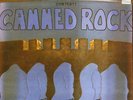 CANNED ROCK LP=1979 =FEATHER / ROSE-TATOO- OZ HARD ROCK