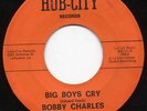 LISTEN- New Orleans R&B 45- Bobby Charles- Big Boys Cry
