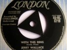 45 rpm JERRY WALLACE-WITH THIS RING LONDON 45-HL8719