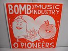 BOMB THE MUSIC INDUSTRY / O PIONEERS 10