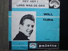 WILL TURA - hey hey / lang was de dag (blauwe hoes)