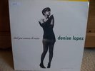 DENISE LOPEZ - DON'T YOU WANNA BE MINE - A&M RECORDS