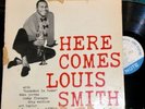 LOUIS SMITH Here Comes LP OG Blue Note DG 1584 HEAR