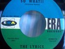 RARE 60s Garage 45 THE LYRICS So What ERA Hear VG+++