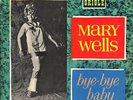MARY WELLS BYE BYE BABY