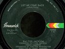 70s Soul 45 WALTER JACKSON Let Me Come Back Brunswick