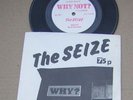 The Seize   WHY ?   Orig  7