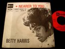 BETTY HARRIS/NEARER TO YOU/NORTHERN SOUL/FRENCH SP
