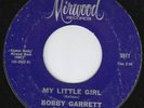 Bobby Garrett NORTHERN 45 (Mirwood) My Little Girl HEAR