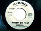 * RONI HILL I Wouldn't Give You Up RARE MODERN SOUL 45?