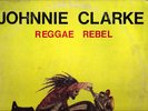REGGAE REBEL by JOHNNY CLARKE rare roots LP hear