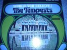 THE TEMPESTS - WOULD YOU BELIEVE  LP   SMASH
