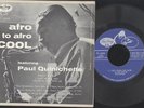 PAUL QUINICHETTE - AFRO TO AFRO COOL - 7