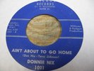 DONNIE NIX Ain't About To Go Home Wilrod 1001 RAB