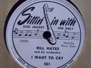 BILL HAYES I Want To Cry SITTIN IN WITH 78 rpm BLUES