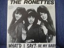 THE RONETTES  WHAT'D I SAY / BE MY BABY  NEAR MINT   7
