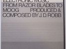 J.D. Robb Electronic Music From Razor Blades To Moog