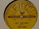 EDDIE SNOW - AIN'T THAT RIGHT - SUN 226 10