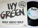 IVY GREEN - WAP SHOO WAP -RARE DUTCH PUNK 1978 -POGO 7