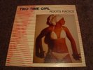 ROOTS RADICS  Two Time Girl  ORIG.  SCORPIO  Canada