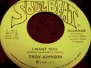 Troy Johnson/I Want You 45/Soul Beat/Crossover/Northern