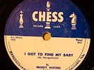 MUDDY WATERS CHESS I Got To Find My Baby/ Just To Be