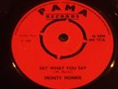 MONTY MORRIS : SAY WHAT YOU SAY/ TEARS IN YOUR EYES 7
