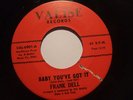 FRANK DELL  -  BABY YOU'VE GOT IT