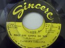 Lashawn Collins 45rpm What You Gonna Do Now SINCERE