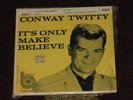CONWAY TWITTY EP IT's ONLY MAKE BELIEVE NM ULTRA-RARE
