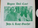 JOHN & ROSY GOACHER BEGONE DULL CARE LP FOLK PSYCH ACID