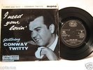 CONWAY TWITTY I NEED YOUR LOVIN EP UK 7